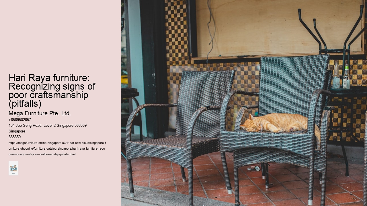 Hari Raya furniture: Recognizing signs of poor craftsmanship (pitfalls)