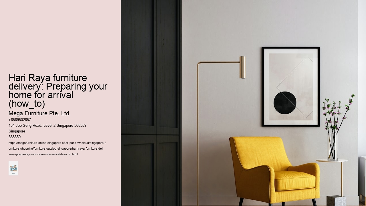 Hari Raya furniture delivery: Preparing your home for arrival (how_to)