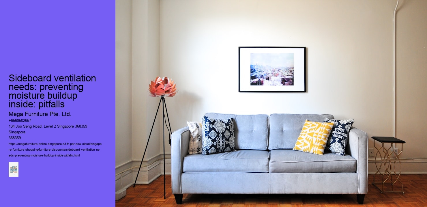 Sideboard ventilation needs: preventing moisture buildup inside: pitfalls